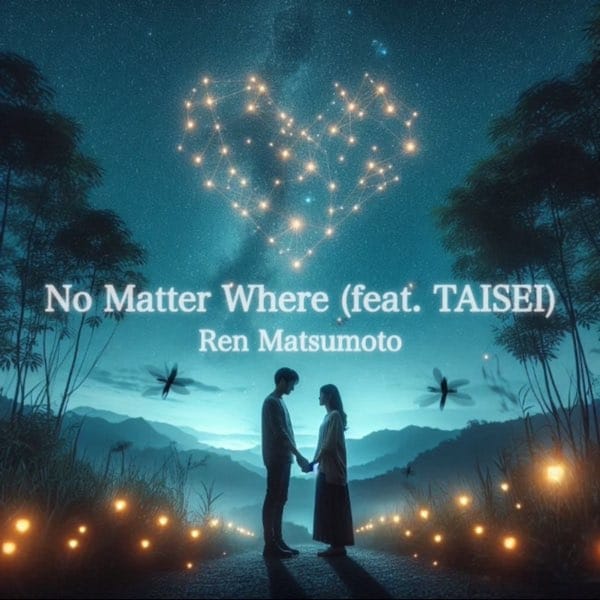 Ren Matsumoto – No Matter Where(feat.TAISEI)
