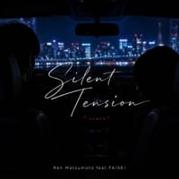 Ren Matsumoto – Silent Tension(feat.TAISEI)